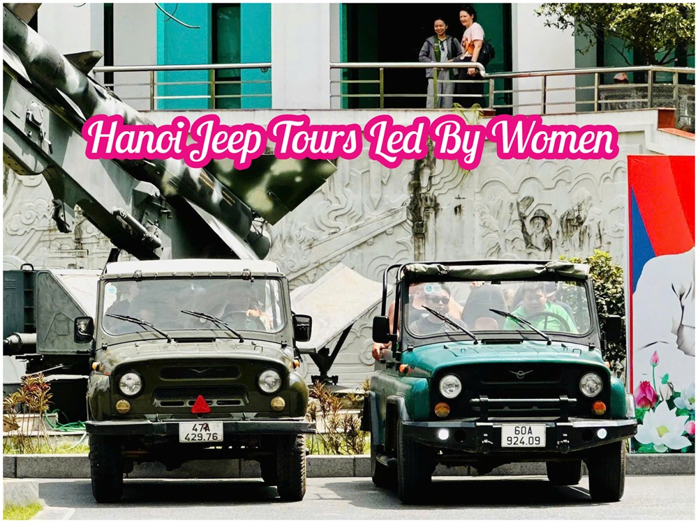 Hanoi Jeep Tours Led By Women Across The City's Landmarks Hanoi Jeep Tours Led By Women Across The City's Landmarks