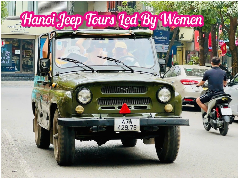 Hanoi Jeep Tours Led By Women Across The City's Landmarks Hanoi Jeep Tours Led By Women Across The City's Landmarks