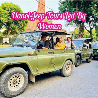 Hanoi Jeep Tour – Khám Phá Hà Nội Cùng Hướng Dẫn Viên Địa Phương