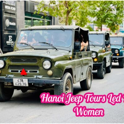 Hanoi Jeep Tour – Khám Phá Hà Nội Cùng Hướng Dẫn Viên Địa Phương
