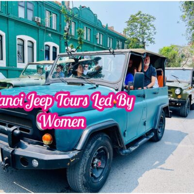 Hanoi Jeep Tour – Khám Phá Hà Nội Cùng Hướng Dẫn Viên Địa Phương
